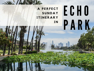 echo park perfect sunday itinerary 